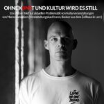 OHNE KUNST UND KULTUR WIRD ES STILL (Ein offener Brief von Marco Hanneken)
