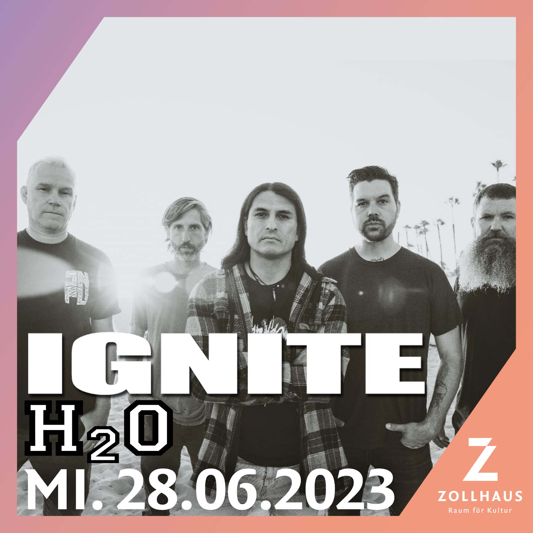 IGNITE & H2O am 28.06.23 live im Zollhaus